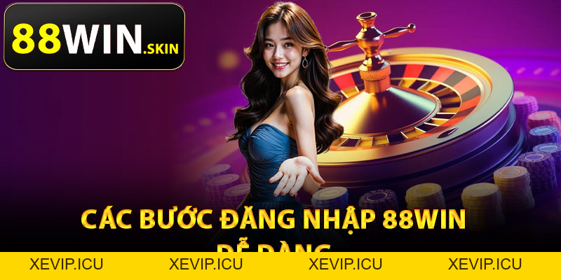 Đăng Nhập 88Win – Cổng Vào Chính Thức Cho Thành Viên - XEVIP.ICU Đăng Nhập 88Win – Cổng Vào Chính Thức Cho Thành Viên - XEVIP.ICU