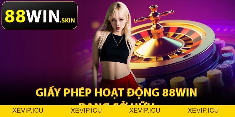 Giấy Phép Hoạt Động 88Win – Cơ Sở Pháp Lý Toàn Diện - XEVIP.ICU Giấy Phép Hoạt Động 88Win – Cơ Sở Pháp Lý Toàn Diện - XEVIP.ICU