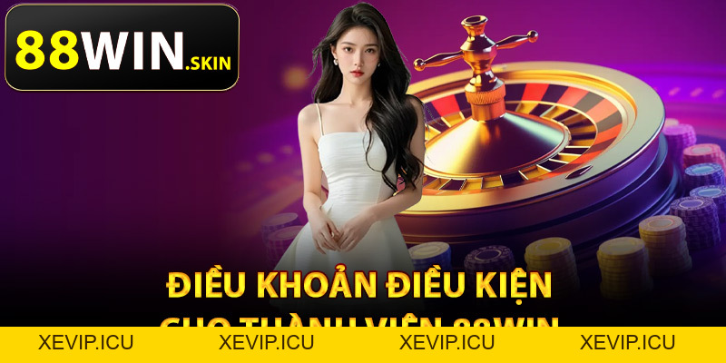 Điều Khoản Điều Kiện 88Win – Quy Định Cơ Bản Cần Biết - XEVIP.ICU Điều Khoản Điều Kiện 88Win – Quy Định Cơ Bản Cần Biết - XEVIP.ICU