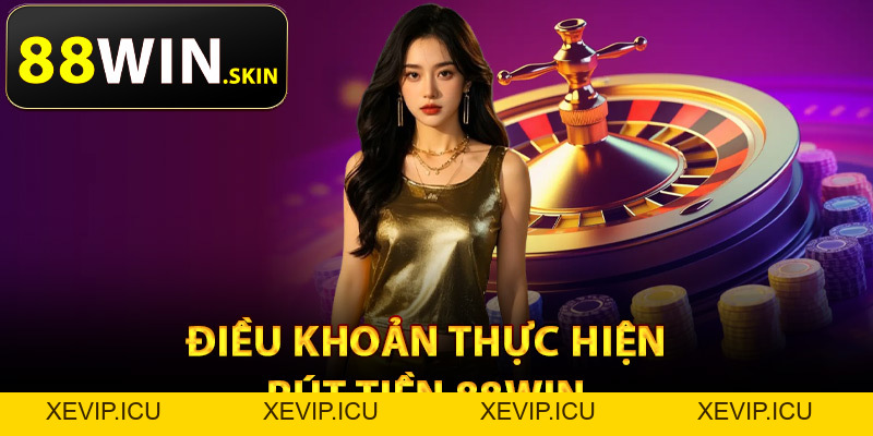Rút Tiền 88Win – Xử Lý Thanh Toán Giao Dịch Chỉ 1 Phút - XEVIP.ICU Rút Tiền 88Win – Xử Lý Thanh Toán Giao Dịch Chỉ 1 Phút - XEVIP.ICU