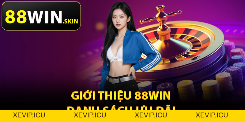 Giới Thiệu 88Win – Thương Hiệu Cá Cược Online Minh Bạch - XEVIP.ICU Giới Thiệu 88Win – Thương Hiệu Cá Cược Online Minh Bạch - XEVIP.ICU