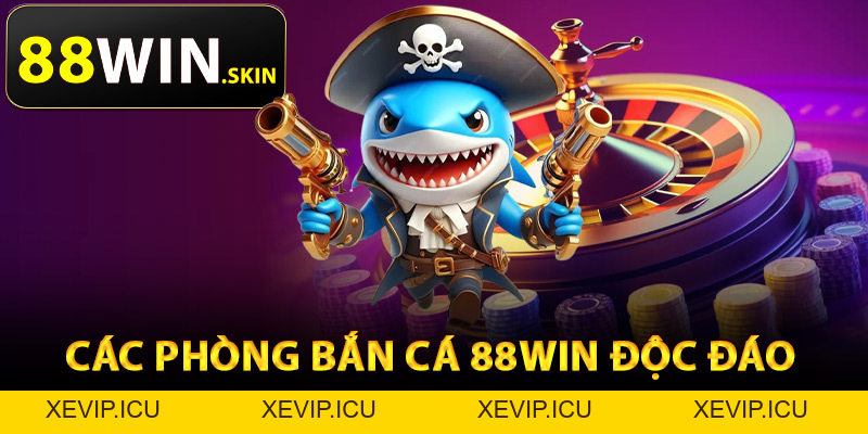 Bắn Cá 88Win – Kho Game Phong Phú Thỏa Sức Thử Thách - XEVIP.ICU Bắn Cá 88Win – Kho Game Phong Phú Thỏa Sức Thử Thách - XEVIP.ICU