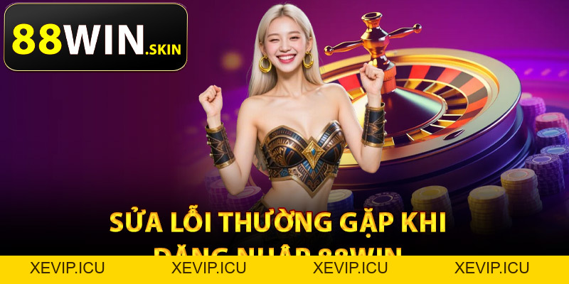 Đăng Nhập 88Win – Cổng Vào Chính Thức Cho Thành Viên - XEVIP.ICU Đăng Nhập 88Win – Cổng Vào Chính Thức Cho Thành Viên - XEVIP.ICU