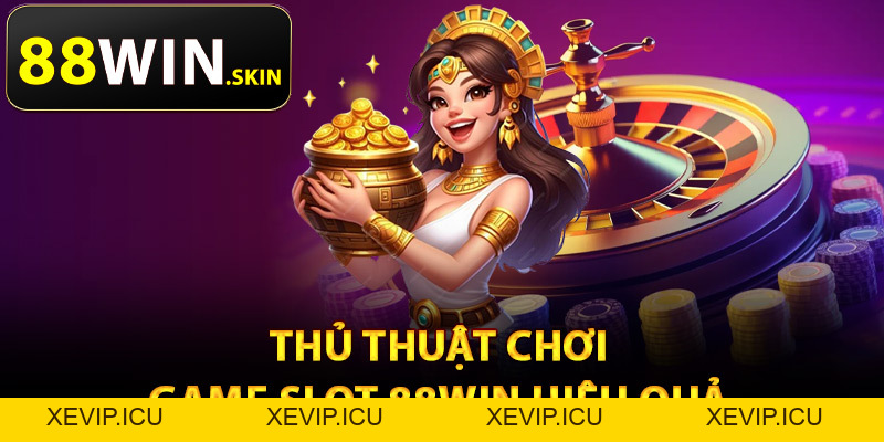Game Slot 88Win – Đa Dạng Chủ Đề Thỏa Sức Lựa Chọn - XEVIP.ICU Game Slot 88Win – Đa Dạng Chủ Đề Thỏa Sức Lựa Chọn - XEVIP.ICU